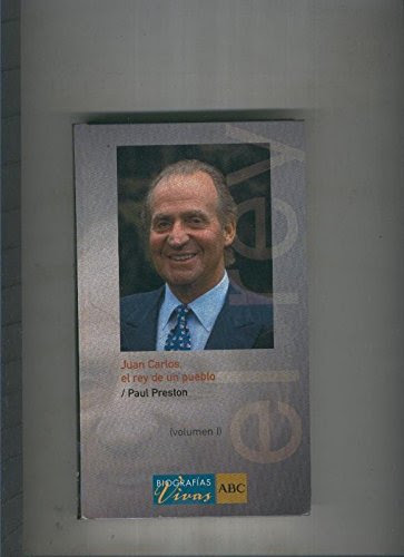 Juan Carlos el rey de un pueblo Volumen I, by Paul Preston