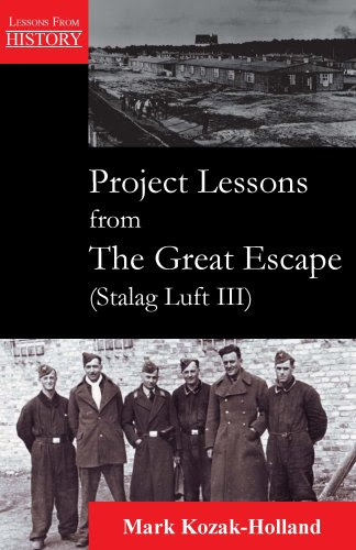 Project Lessons from The Great Escape (Stalag Luft III) (Lessons from History), by Mark Kozak-Holland