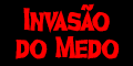 INVASÃO DO MEDO