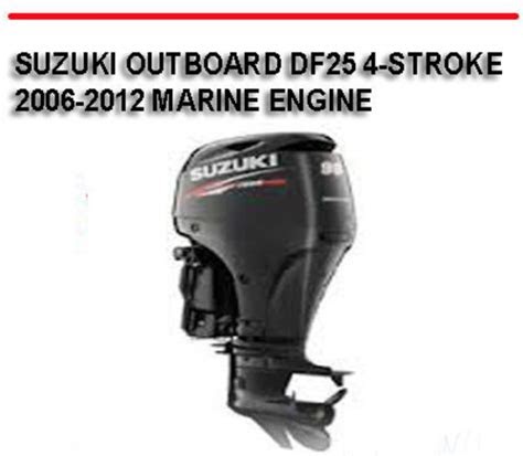 eBook Suzuki Outboard Df25 4 Stroke 2006 2012 Marine Engine Manual