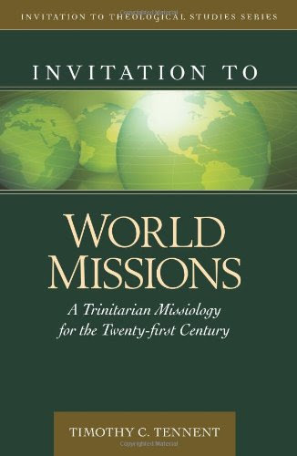 Invitation to World Missions: A Trinitarian Missiology for the Twenty-first Century (Invitation to Theological Studies Series), by Dr Timo