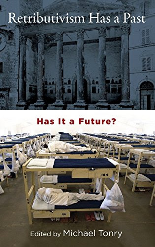 Retributivism Has a Past: Has It a Future? (Studies in Penal Theory and Philosophy)From Oxford University Press