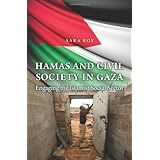 Hamas and Civil Society in Gaza: Engaging the Islamist Social Sector (Princeton Studies in Muslim Politics)