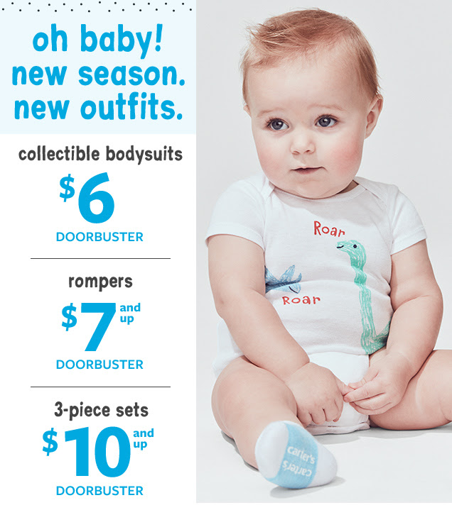 Oh baby! New season. New outfits. Collectible bodysuits $6 doorbuster. Rompers $7 and up doorbuster. 3-piece sets $10 and up doorbuster