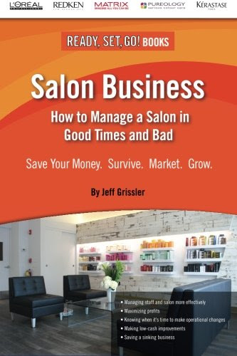Salon Business: How to Manage a Salon in Good Times and Bad, by Jeff Grissler