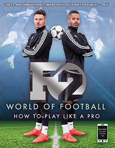 F2 World of Football: How to Play Like a Pro, by F2 Freestylers