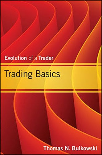 Trading Basics: Evolution of a Trader, by Thomas N. Bulkowski Trading Basics: Evolution of a Trader, by Thomas N. Bulkowski