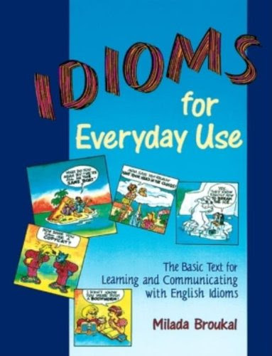 Idioms for Everyday Use - Student BookBy Milada Broukal