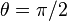 \theta = \pi/2