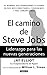 El camino de Steve Jobs (The Steve Job's way: iLeadership for a New Generation) (Spanish Edition)