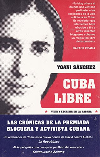 Cuba libre. Vivir y escribir en La Habana (Spanish Edition), by Yoani Sanchez