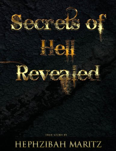 Secrets of Hell Revealed, by HEPHZIBAH MARITZ