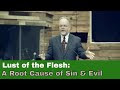 Lust of the Flesh - A Root Cause of Sin and Evil