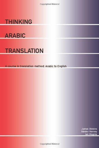Thinking Arabic Translation: A Course in Translation Method: Arabic to English: Course Book (Thinking Translation)