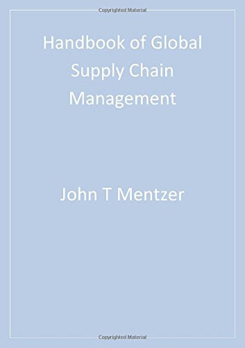 Handbook of Global Supply Chain ManagementBy John T. Mentzer, Matthew B. Myers, Theodore P. Stank Handbook of Global Supply Chain ManagementBy John T. Mentzer, Matthew B. Myers, Theodore P. Stank