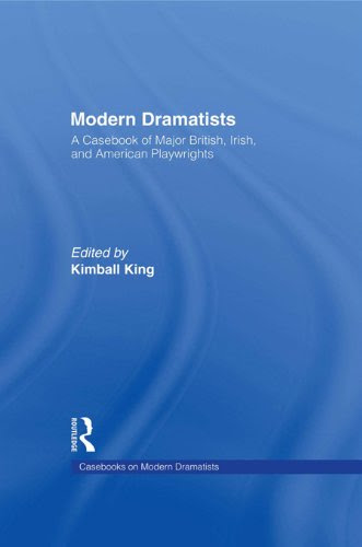 Modern Dramatists: A Casebook of Major British, Irish, and American Playwrights (Studies in Modern Drama), by Kimball King