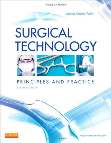Surgical Technology: Principles and Practice, 6e, by Joanna Kotcher Fuller BA  BSN  RN  RGN  MPH