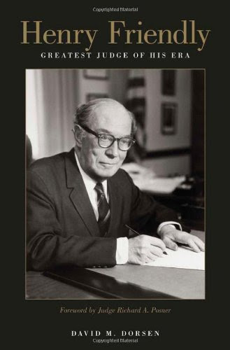 Henry Friendly, Greatest Judge of His Era, by David M. Dorsen Henry Friendly, Greatest Judge of His Era, by David M. Dorsen