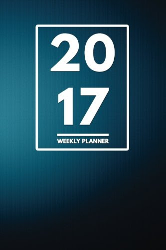 2017 Planner: Weekly Monthly Planner Calendar Appointment Book For 2017 6