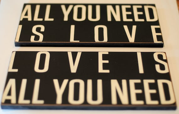 Typography Word Art Signs - All You Need Is Love Love Is All You Need - Your Choice of Color