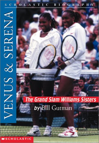 Venus & Serena: The Grand Slam Williams Sisters (Scholastic Biography), by Bill Gutman