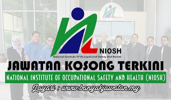 Jawatan Kosong 2017 di National Institute of Occupational Safety & Health (NIOSH)