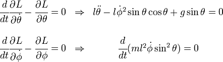 \begin{matrix}
\cfrac{d}{dt}\cfrac{\part L}{\part\dot\theta} - \cfrac{\part L}{\part\theta}=0 & \Rightarrow &
l\ddot\theta - l\dot{\phi}^2\sin\theta\cos\theta + g \sin\theta = 0\\ \\
\cfrac{d}{dt}\cfrac{\part L}{\part\dot\phi} - \cfrac{\part L}{\part\phi}=0 & \Rightarrow 
& \cfrac{d}{dt}(ml^2\dot{\phi}\sin^2\theta) = 0 \end{matrix}