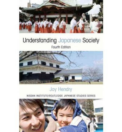 By Joy Hendry - Understanding Japanese Society (Nissan Institute/Routledge Japane (4th Edition) (2012-08-27) [Paperback]By Joy Hendry