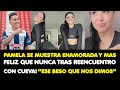 PAMELA SE MUESTRA ENAMORADA Y MAS FELIZ QUE NUNCA TRAS REENCUENTRO CON CUEVA“ESE BESO QUE NOS DIMOS”