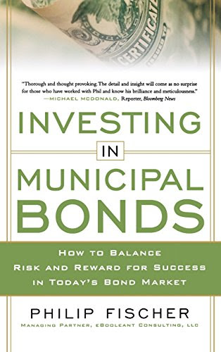 INVESTING IN MUNICIPAL BONDS: How to Balance Risk and Reward for Success in Today's Bond Market INVESTING IN MUNICIPAL BONDS: How to Balance Risk and Reward for Success in Today's Bond Market