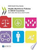 OECD Health Policy Studies Health Workforce Policies in OECD Countries
Right Jobs, Right Skills, Right Places