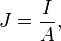 J = \frac{I}{A},