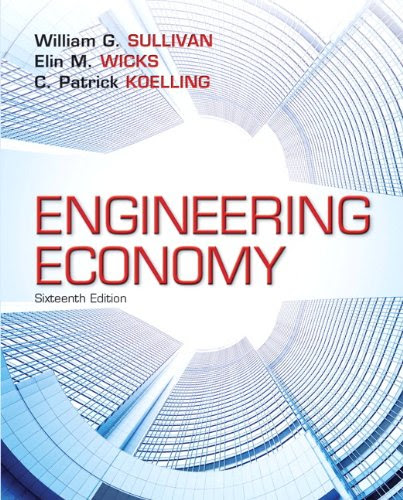 Engineering Economy (16th Edition), by William G. Sullivan, Elin M. Wicks, C. Patrick Koelling