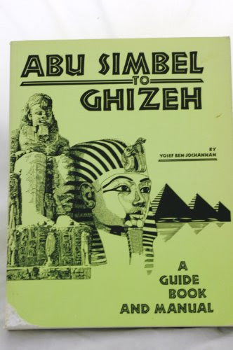 Abu Simbel to Ghizeh: A Guide Book and Manual, by Yosef Ben-Jochannan
