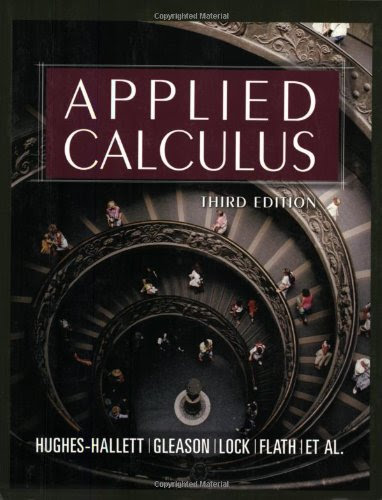 Applied Calculus, by Deborah Hughes-Hallett, Andrew M. Gleason, Patti Frazer Lock, Daniel E. Flath, David O. Lomen, David Lovelock, Willia