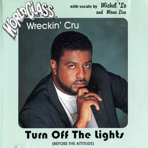 World Class Wreckin Cru Turn Off The Lights Before The Attitude Lyrics And Tracklist Genius