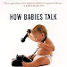 Free Reading How Babies Talk: The Magic and Mystery of Language in the First Three Years of Life 452281733 PDF Ebook online