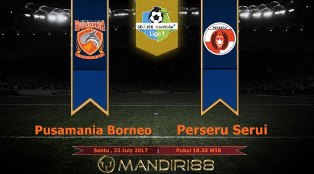  Prediksi Bola : Pusamania Borneo FC Vs Perseru Serui , Sabtu 22 July 2017 Pukul 18.30 WIB