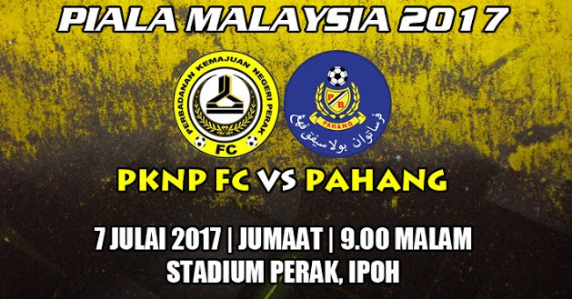 Live Streaming PKNP vs Pahang 7.7.2017 Piala Malaysia