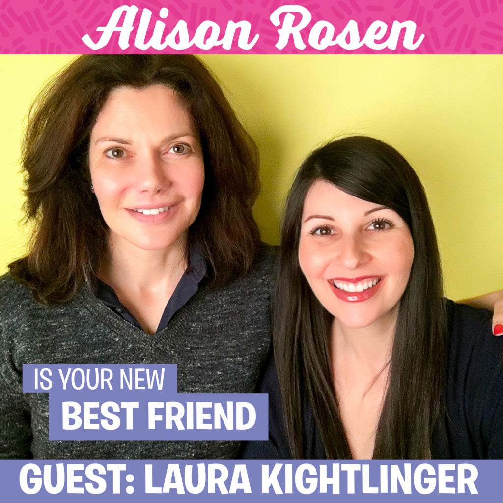 Laura Kightlinger Alison Rosen