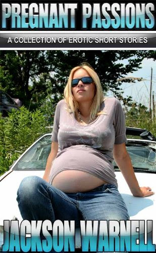 Pregnant Passions, by Jackson Warnell