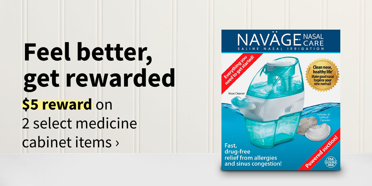 Feel better, get rewarded. $5 reward on 2 select medicine cabinet items