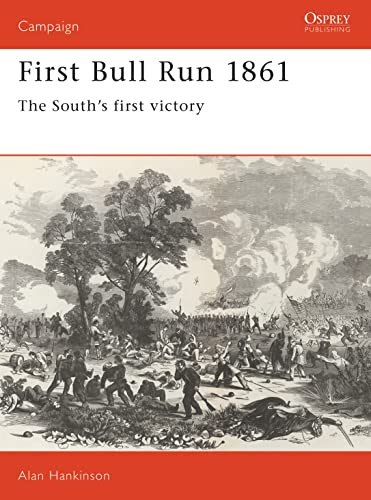 First Bull Run 1861: The South's first victory (Campaign)