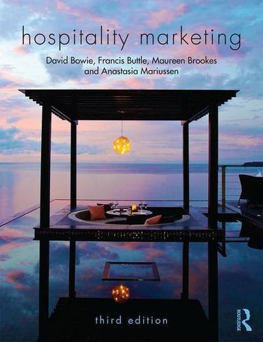 Hospitality Marketing, by David Bowie, Francis Buttle, Maureen Brookes, Anastasia Mariussen Hospitality Marketing, by David Bowie, Francis Buttle, Maureen Brookes, Anastasia Mariussen