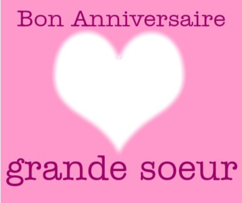 Joyeux Anniversaire Ma Soeur De Coeur De La Part De Ma Soeur De Coeur Mon Blog A Moi