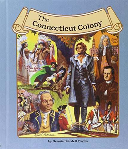 The Connecticut Colony (Thirteen Colonies (Lucent)), by Dennis Brindell Fradin