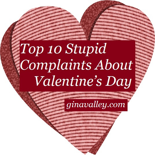 Download Top 10 Stupid Complaints About Valentine S Day Gina Valley