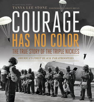Courage Has No Color, The True Story of the Triple Nickles: America's First Black Paratroopers