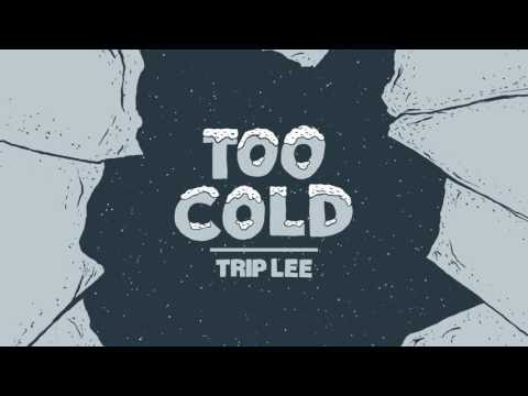 Too Cold Lyrics - Trip Lee