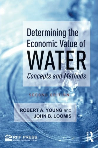 Determining the Economic Value of Water: Concepts and Methods, by Robert A. Young, John B. Loomis